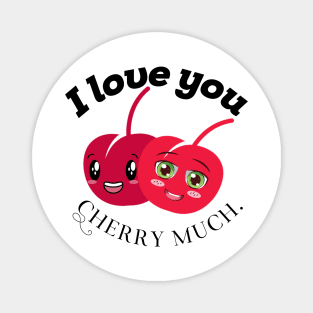 I love you cherry much Magnet